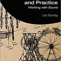 Sound Design Theory & Practice : Working with Sound by Leo Murray PDF