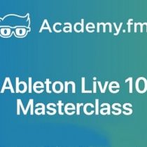 Academy.fm Ableton Live 10 Masterclass